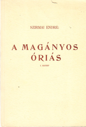 Szirmai Endre - A magnyos ris I. ktet - dediklt