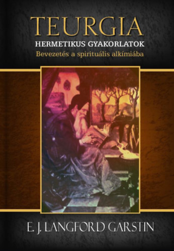 Hermetikus gyakorlatok - Bevezets a spiritulis alkmiba