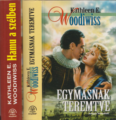 2db Kathleen E. Woodiwiss regny - Hamu a szlben + Egymsnak teremtve