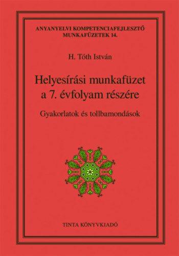 H. Tth Istvn  (Szerk.) - Helyesrsi munkafzet a 7. vfolyam rszre