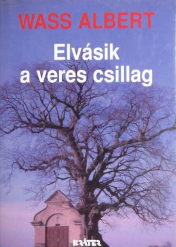 Elvsik a veres csillag - Wass Albert letmve 6. ktet (Kemnykts)