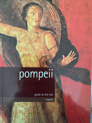 Antonio d'Ambrosio Pier Giovanni Guzzo - Pompeii: Guide to the site