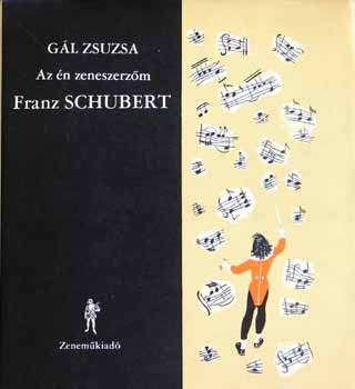 Gl Zsuzsa - Az n zeneszerzm- Franz Schubert (hanglemez mellklettel)