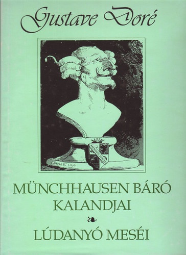 Mnchausen Br Kalandjai, Ldany Mesi (Gostave Dor szznyolcvan illusztrcijval)