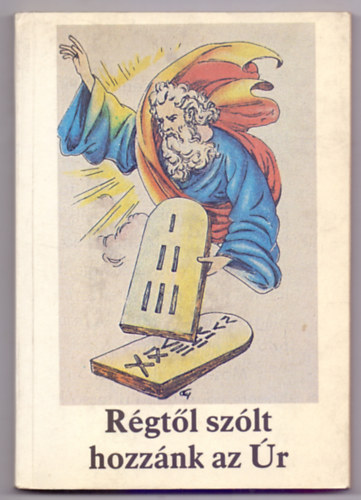 Bajtai Zsigmond - Rgtl szlt hozznk az r - szvetsg (Hittanknyv az ltalnos iskola 5. osztlya rszre - 8. kiads)