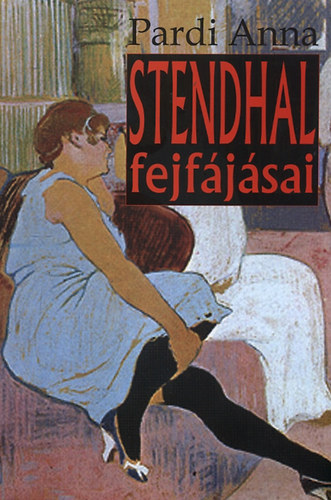 Pardi Anna - Stendhal fejfájásai