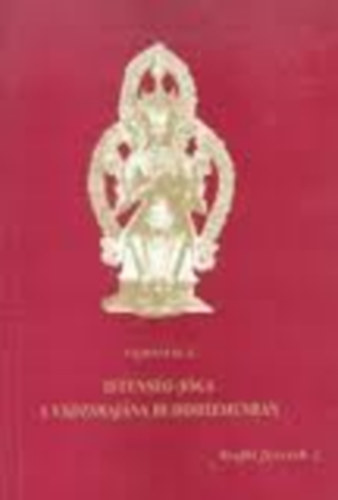 Istensg-jga a vadzsrajna buddhizmusban - A vadzsarjna buddhizmus alapszimblumai (Bodhi fzetek 2.)