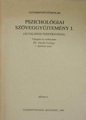 DR. Gerb Gyrgy - Pszicholgiai szveggyjtemny I. (ltalnos pszicholgia)