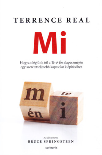 Mi - Hogyan lépjünk túl a TE és ÉN alapeszméjén egy szeretetteljesebb kapcsolat kiépítéséhez
