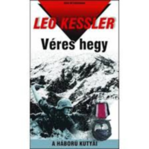 Leo Kessler - Leo Kessler k�nyvek4db.: V�res hegy + hal�kfejesek + V�gs� k�ldet�s + A h�bor� szajh�i