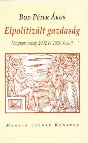Elpolitizlt gazdasg - Magyarorszg 2002-2010 kztt