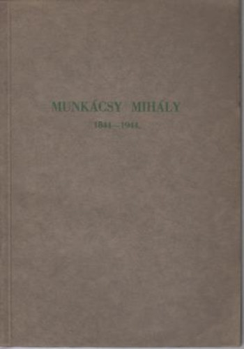 Csnky Dnes - Munkcsy Mihly emlkkillts 1844-1944