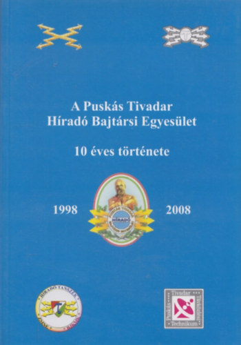 A Pusk�s Tivadar H�rad� Bajt�rsi Egyes�let 10 �ves t�rt�nete 1998-2008