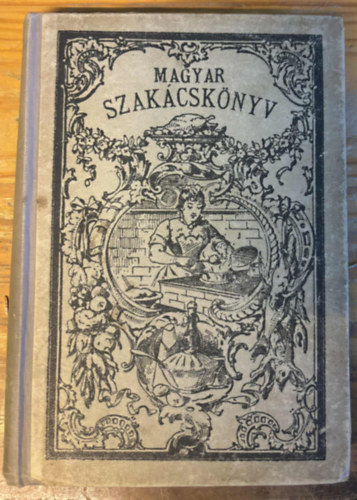 Legujabb és kipróbált magyar szakácskönyv (1919)