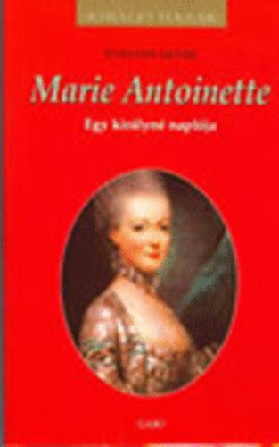 Evelyne Lever - Marie Antoinette - Egy kirlyn naplja