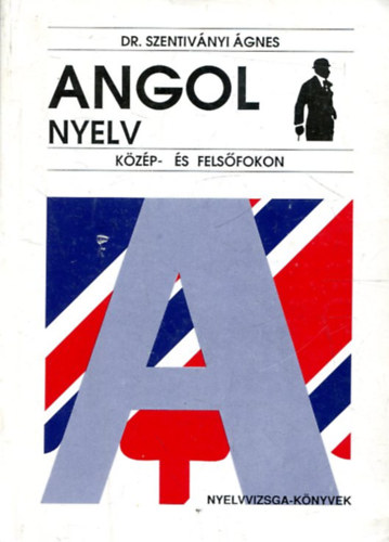 Angol nyelv kzp- s felsfokon (Nyelvvizsga-knyvek 2.)