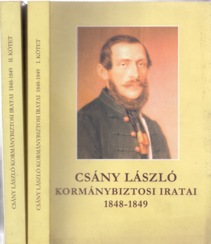 Csny Lszl - Csny Lszl kormnybiztosi iratai 1848-1849 I-II.