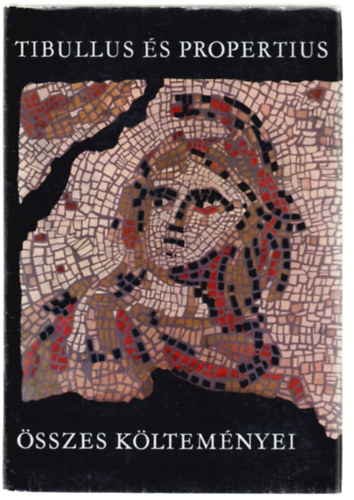 Tibullus �s Propertius �sszes k�ltem�nyei