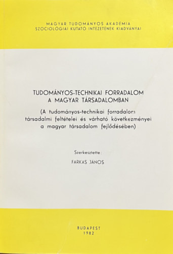 Farkas János  (szerk.) - Tudományos-technikai forradalom a magyar társadalomban