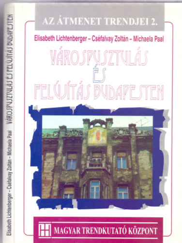 Elisabeth Lichtenberger - Cs�falvay Zolt�n - Michaela Paal - V�rospusztul�s �s -fel�j�t�s Budapesten (T�rk�pmell�klettel - Az �tmenet trendjei 2.)