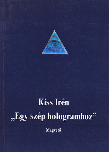 Ir�n Kiss - "Egy sz�p hologramhoz"