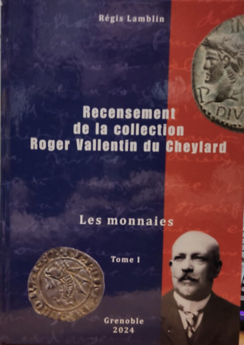 Recensement de la collection Roger Vallentin du Cheylard - Les monnaies Tome I (Grenoble)