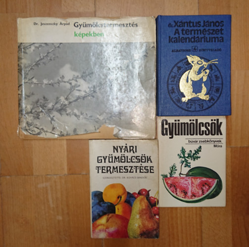 Dr. Xantus J�nos, Dr. Jeszenszky �rp�d Kov�cs S�ndor - 4 k�nyv kiskertben gy�m�lcs�t termeszt�knek: Gy�m�lcs�k, gy�m�lcstermeszt�s k�pekben, Ny�ri gy�m�lcs�k termeszt�se, A term�szet kalend�riuma