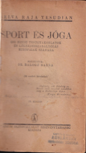Dr. Balogh Barna  Selva Raja Yesudian (ford.) - Sport �s j�ga - �si hindu testgyakorlatok �s l�legz�sszab�lyoz�s eur�paiak sz�m�ra
