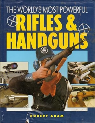 World's Most Powerful Rifles and Handguns