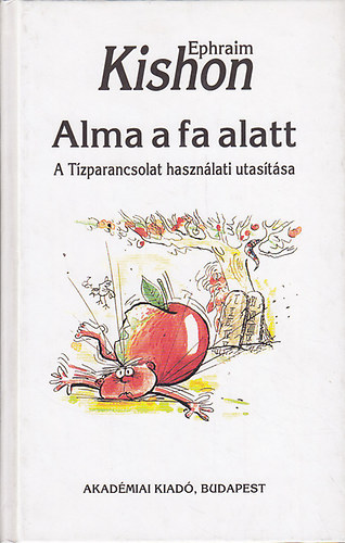 Alma a fa alatt - A T�zparancsolat haszn�lati utas�t�sa