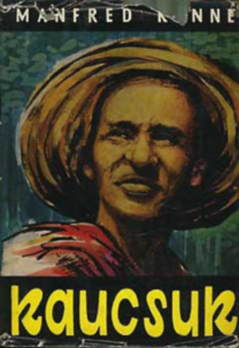 Kaucsuk /Egy nyersanyag reg�nye/.