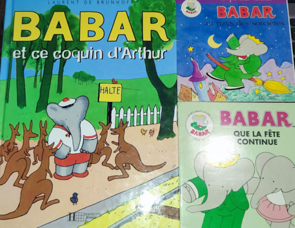 Laurent de Brunhoff - 3db francia meseknyv - Laurent de Brunhoff-Babar et ce couquin d'Arthur; Babar que la fete continue; Babar au pays des sorcires