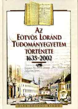 Az Etvs Lornd Tudomnyegyetem trtnete 1635-2002