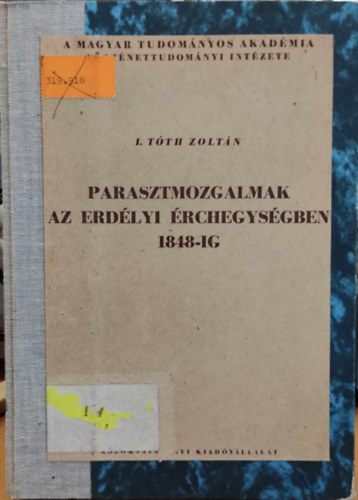 I. T�th Zolt�n - Parasztmozgalmak az erd�lyi �rchegys�gben 1848-ig