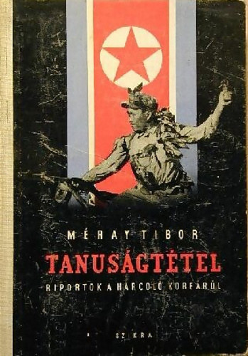 Mray Tibor - Tanusgttel - Riportok a harcol Korerl