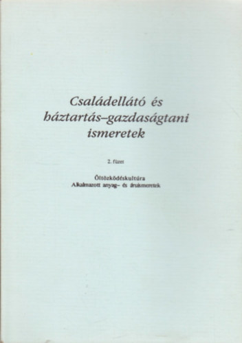 Csaldellt s hztarts-gazdasgtani ismeretek 2. fzet - ltzkdskultra - Alkalmazott anyag- s ruismeretek