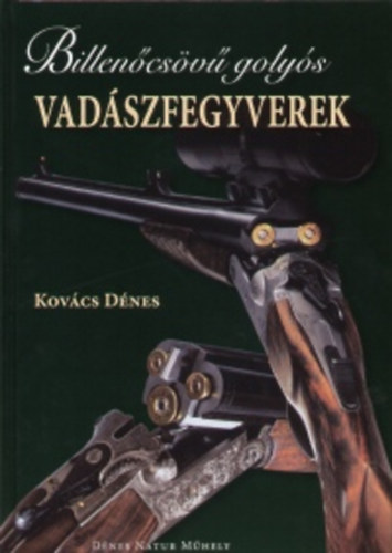 Kov�cs D�nes - Billen�cs�v� goly�s vad�szfegyverek
