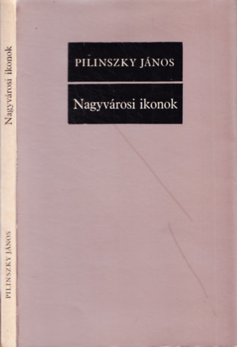 Pilinszky J�nos - Nagyv�rosi ikonok