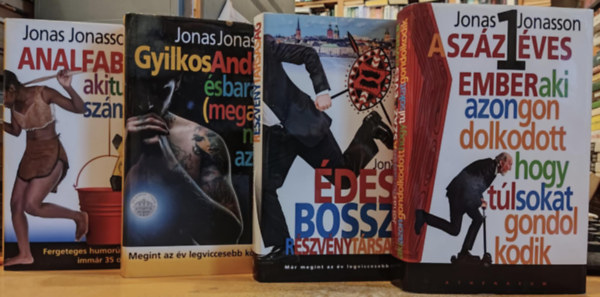 4 db Jonas Jonasson: Az analfabta aki tudott szmolni; Gyilkos Anders s bartai (meg akik nem azok); des a bossz rszvnytrsasg; A szzegyves ember aki azon gondolkodott, hogy tl sokat gondolkodik