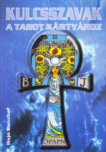 Hajo Banzhaf - Kulcsszavak a Tarot krtyhoz (tmutat sok krtyavetsi mddal)