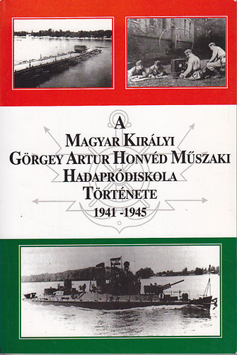 Major Norbert  (sszell.) - A Magyar Kirlyi Grgey Artur Honvd Mszaki Hadaprdiskola trtnete 1941-1945