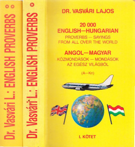 Dr. Vasvri Lajos - 20000 angol-magyar kzmondsok-mondsok az egsz vilgbl I-II.