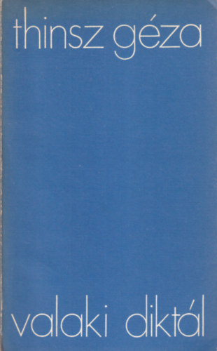 Thinsz G�za - Valaki dikt�l- dedik�lt