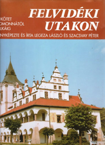 Legeza Lszl-Szacsvay Pter - Felvidki utakon I.: Homonntl Felkig