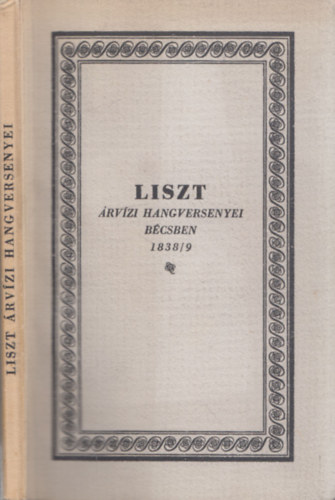 Liszt rvzi hangversenyei Bcsben 1838/9 (szmozott, fordt ltal dediklt)