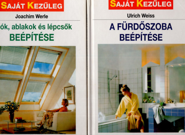 Ajt�k, ablakok �s l�pcs�k be�p�t�se + A f�rd�szoba be�p�t�se- saj�t kez�leg sorozat (2 k�tet)