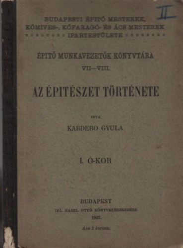 Az ptszet trtnete I. - -kor (pt munkavezetk knyvtra VII-VIII.)