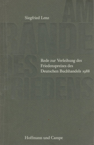 Siegfried Lenz - Am Rande des Friedens. Rede zur Verleihung des Friedenspreises des Deutschen Buchhandels 1988 / On the Brink of Peace. Speech at the awarding of the 1988 German Book Trade Peace Prize