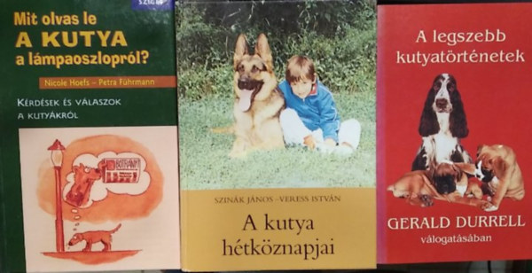 Gerald Durrell , Nicole Hoefs Szin�k J�nos-Veress Istv�n (szerk.�s v�l.) - 3 db m�, �llatt�rt�netek: Mit olvas le a kutya a l�mpaoszlopr�l?+ A kutya h�tk�znapjai+ A legszebb kutyat�rt�netek Gerald Durrell v�logat�s�ban
