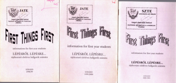 3 db SZTE Angol-Amerikai Intzet - First Things First - Lpsrl lpsre.... (tjkoztat elsves hallgatk szmra)